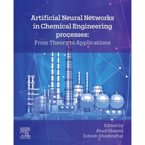 (영문도서)Artificial Neural Networks in Chemical Engineering Processes: From Theory to App... Paperback, Elsevier, English, 9780443328329