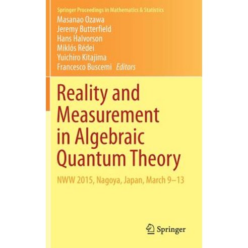 (영문도서)Reality and Measurement in Algebraic Quantum Theory: Nww 2015 Nagoya Japan Ma... Hardcover, Springer, English, 9789811324864