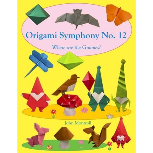 (영문도서)Origami Symphony No. 12: Where are the Gnomes? Paperback, Antroll Publishing Company, English, 9781877656736