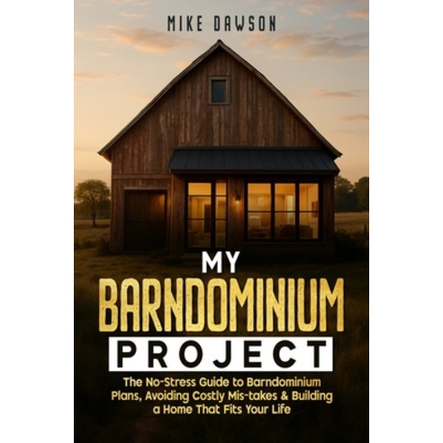(영문도서)My Barndominium Project: The No-Stress Guide to Barndominium Plans Avoiding Cos... Paperback, English, 9798294879181, Independently Published