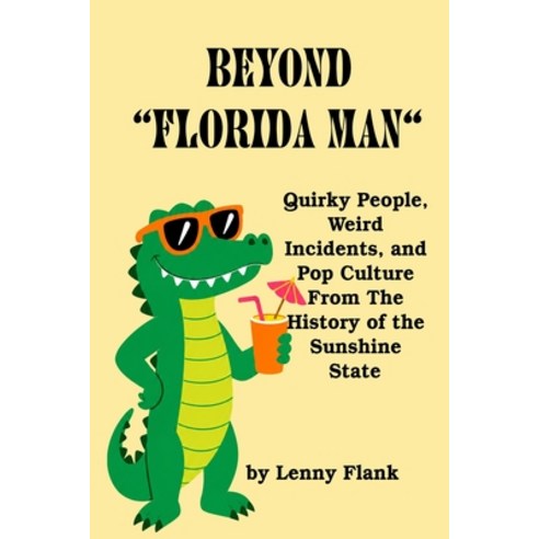 (영문도서)Beyond "Florida Man": Quirky People Weird Incidents and Pop Culture From The H... Paperback, Red and Black Publishers, English, 9781610012836