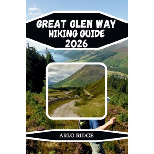 (영문도서)Great Glen Way Hiking Guide 2026: Scenic Routes Canals Castles & Multi-Day Hig... Paperback, Independently Published, English, 9798244076042