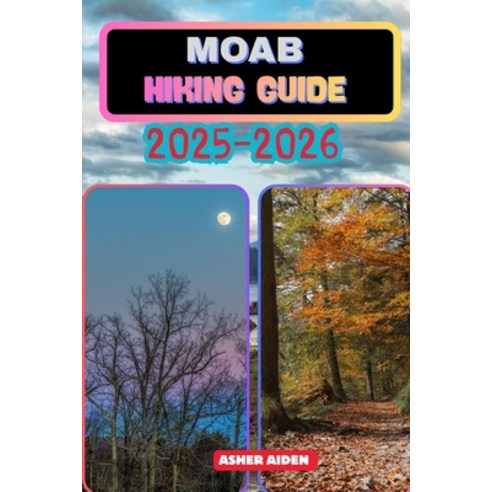 (영문도서)Moab Hiking Guide 2025-2026 Paperback, Independently Published, English, 9798270584634