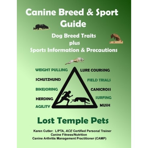 (영문도서)Canine Breed & Sport Guide: Dog Breed Traits plus Sports Information & Precautions Paperback, Lost Temple Fitness, LLC, English, 9781969456169