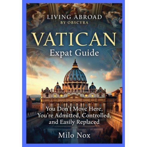 (영문도서)VATICAN Expat Guide: You Don't Move Here You're Admitted Controlled and Easil... Paperback, Independently Published, English, 9798198594012