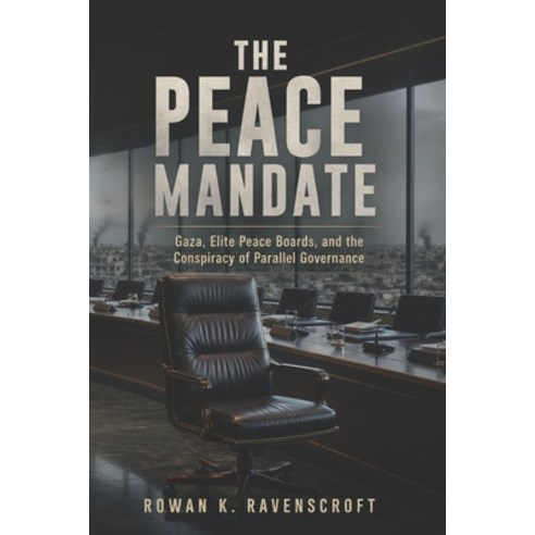(영문도서)The Peace Mandate: Gaza Elite Peace Boards and the Conspiracy of Parallel Gove... Paperback, Independently Published, English, 9798195520090
