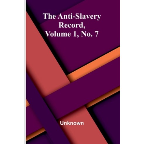 (영문도서)The Anti-Slavery Record Volume 1 No. 7 Paperback, Alpha Edition, English, 9789374599006