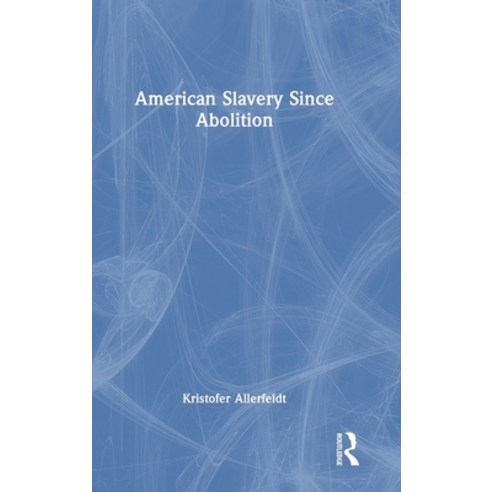 (영문도서)American Slavery Since Abolition Hardcover, Routledge, English, 9781032841656