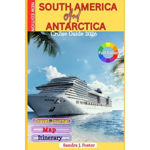 (영문도서)South America And Antarctica Cruise Guide 2026: From Tango to Icebergs - Discove... Paperback, Independently Published, English, 9798274430708
