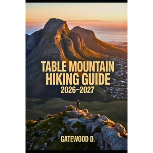 (영문도서)Table Mountain Hiking Guide 2026 - 2027: Thrilling routes guided itineraries s... Paperback, Independently Published, English, 9798261994060