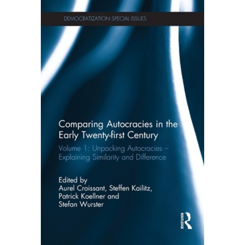 (영문도서)Comparing Autocracies in the Early Twenty-First Century: Volume 1: Unpacking Aut... Paperback, Routledge, English, 9781032927480