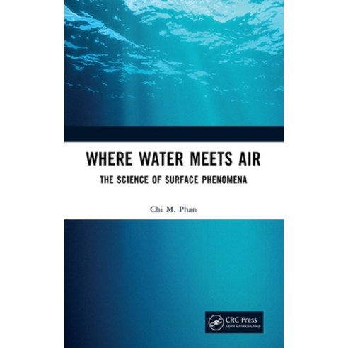 (영문도서)Where Water Meets Air: The Science of Surface Phenomena Hardcover, CRC Press, English, 9781041106517