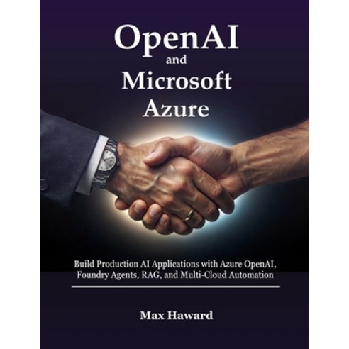 (영문도서)OpenAI and Microsoft Azure: Build Production AI Applications with Azure OpenAI ... Paperback, Independently Published, English, 9798188505639