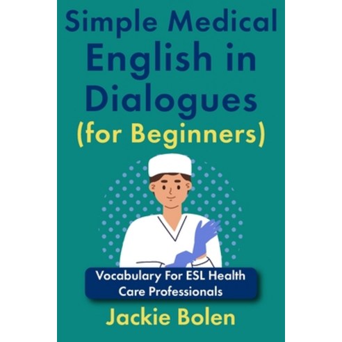 (영문도서)Simple Medical English in Dialogues (for Beginners): Vocabulary For ESL Health C... Paperback, Independently Published, 9798281287517