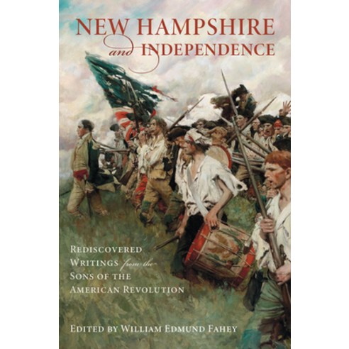 (영문도서)New Hampshire and Independence: Rediscovered Writings from the Sons of the Ameri... Hardcover, History Press, English, 9781540299680