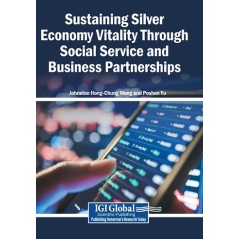 (영문도서)Sustaining Silver Economy Vitality Through Social Service and Business Partnerships Paperback, Igi Global Scientific Publi..., English, 9798337393711