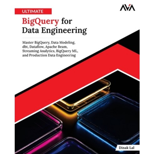 (영문도서)Ultimate BigQuery for Data Engineering: Master BigQuery Data Modeling dbt Dat... Paperback, Orange Education Pvt Ltd, English, 9788169646291