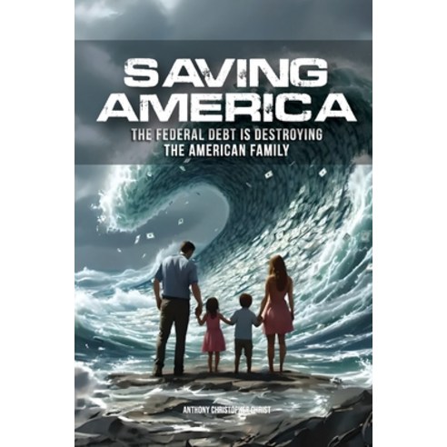 (영문도서)Saving America: The Federal Debt is Destroying the American Family Paperback, Big Brother Publishing LLC, English, 9798295494925