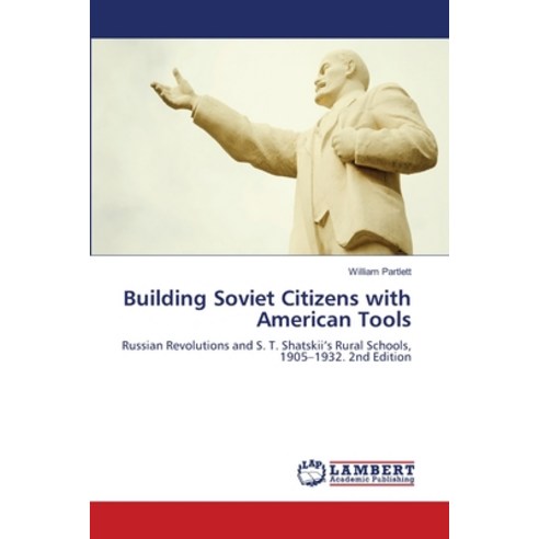 (영문도서)Building Soviet Citizens with American Tools Paperback, LAP Lambert Academic Publis..., English, 9786630030983