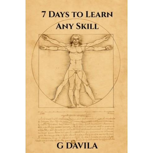 (영문도서)7 Days To Learn Any Skill: A Step by Step System for Learning Anything Paperback, Independently Published, English, 9798245371184 Independently Published, English, 9798245371184
