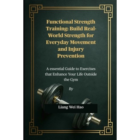 (영문도서)Functional Strength Training: Build Real-World Strength for Everyday Movement an... Paperback, Independently Published, English, 9798266261884