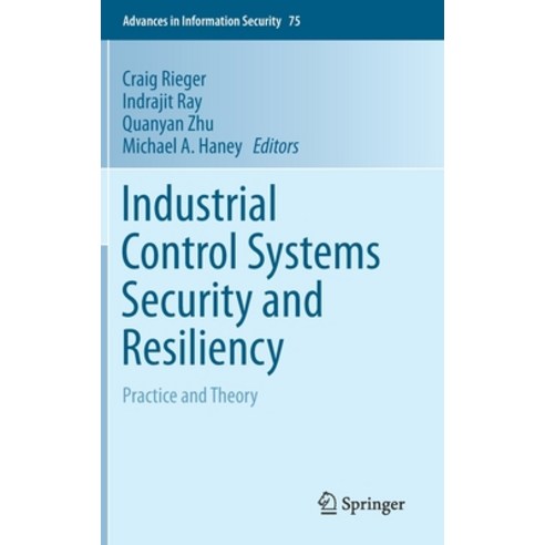 (영문도서)Industrial Control Systems Security and Resiliency: Practice and Theory Hardcover, Springer, English, 9783030182137