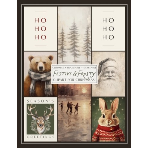 (영문도서)Festive & Frosty Clipart for Christmas: Clippable - Frameable - Giftable Paperback, Independently Published, English, 9798268652406