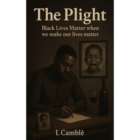(영문도서)The Plight: Black Lives Matter When We Make Our Lives Matter Paperback, Independently Published, English, 9798264409325