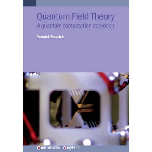 (영문도서)Quantum Field Theory: A quantum computation approach Paperback, Institute of Physics Publis..., English, 9780750321884