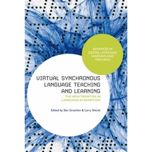 (영문도서)Virtual Synchronous Language Teaching and Learning: The New Frontier in Language... Hardcover, English, 9781350497337