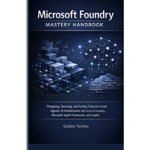 (영문도서)Microsoft Foundry Mastery Handbook: Designing Securing and Scaling Production-... Paperback, Independently Published, English, 9798242551534