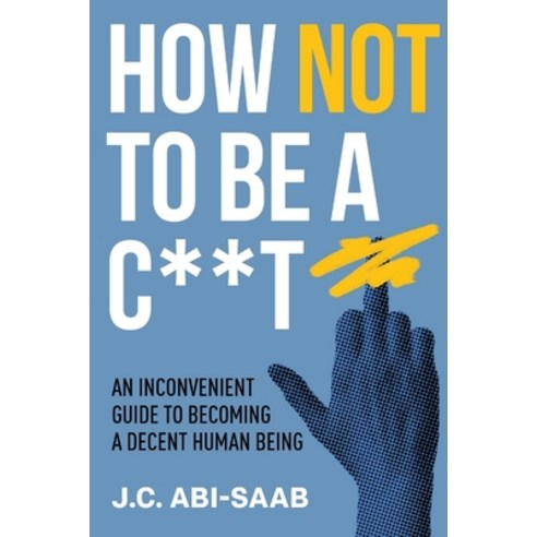 (영문도서)How Not to Be a C**t Paperback, Hembury Books, English, 9781923517981