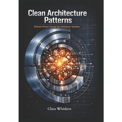(영문도서)Clean Architecture Patterns: Domain-Driven Design for Enterprise Systems Paperback, Independently Published, English, 9798259383715