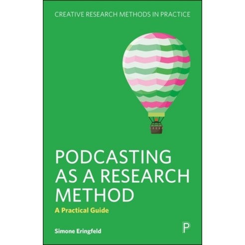 (영문도서)Podcasting as a Research Method: A Practical Guide Paperback, Policy Press, English, 9781447372110
