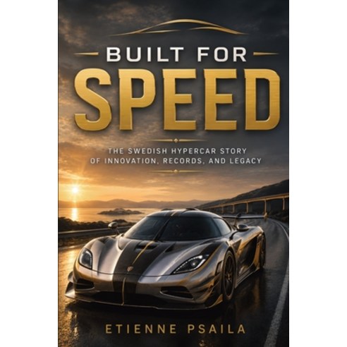 (영문도서)Built for Speed: The Swedish Hypercar Story of Innovation Records and Legacy Paperback, Publishdrive, English, 9798901945391