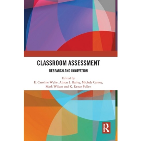 (영문도서)Classroom Assessment: Research and Innovation Hardcover, English, Wylie, E. Caroline;Bailey, Alison L.;Carney, Michele, Routledge