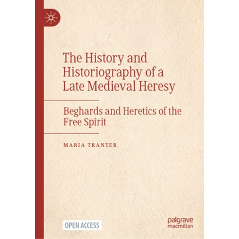 (영문도서)The History and Historiography of a Late Medieval Heresy: Beghards and Heretics... Hardcover, Palgrave MacMillan, English, 9783032175670