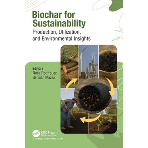 (영문도서)Biochar for Sustainability: Production Utilization and Environmental Insights Hardcover, CRC Press, English, 9781032713847
