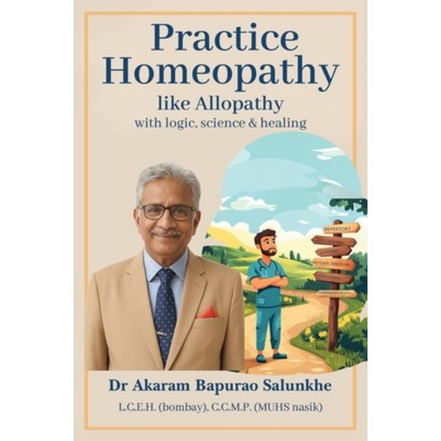 (영문도서)Practice Homoeopathy like Allopathy: With Logic Science and Healing Paperback, Bluerose Publishers, English, 9789375424611