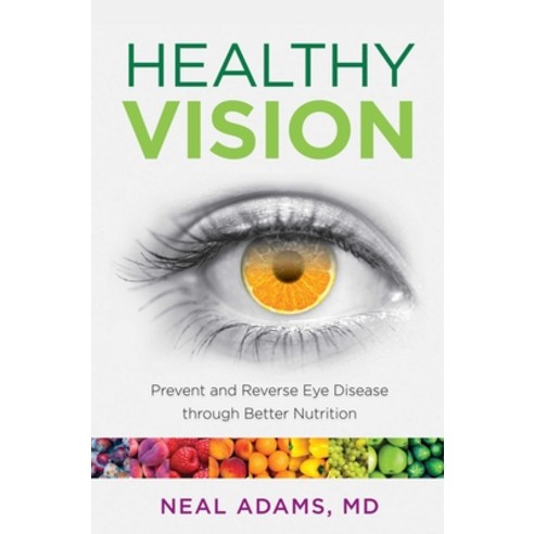 (영문도서)Healthy Vision: Prevent and Reverse Eye Disease through Better Nutrition Paperback, Lyons Press, English, 9781493006076