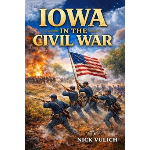 (영문도서)Iowa In The Civil War Paperback, Independently Published, English, 9798244519006