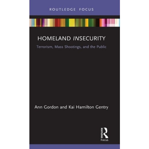 (영문도서)Homeland Insecurity: Terrorism Mass Shootings and the Public Hardcover, English, 9780367859251, Routledge