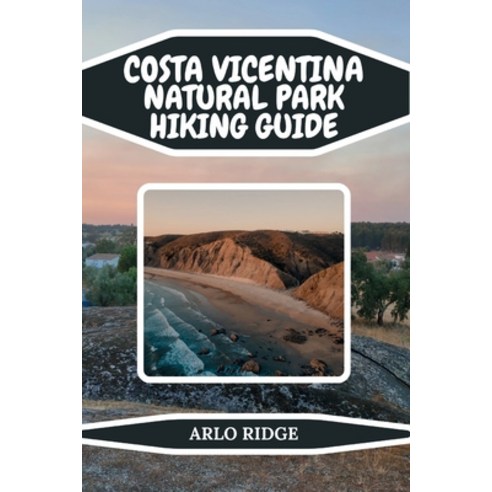 (영문도서)Costa Vicentina Natural Park Hiking Guide: Discover Portugal's Untamed Coastline... Paperback, Independently Published, English, 9798275830170