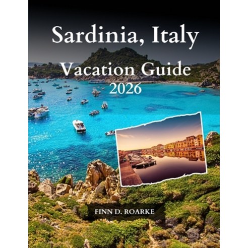 (영문도서)Sardinia Italy Vacation Guide 2026: Discover Hidden Gems Local Culture and Un... Paperback, Independently Published, English, 9798242989719