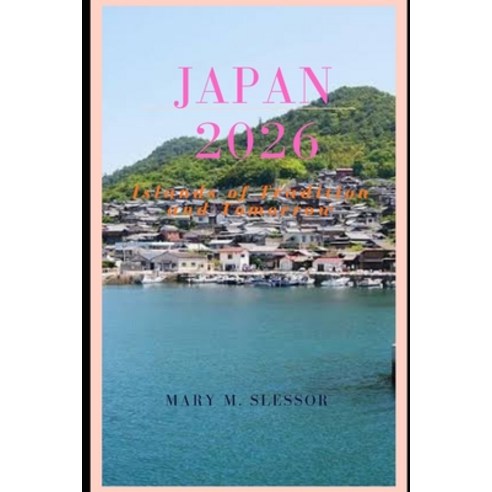 (영문도서)Japan 2026: Islands of Tradition and Tomorrow Paperback, Independently Published, English, 9798276893532