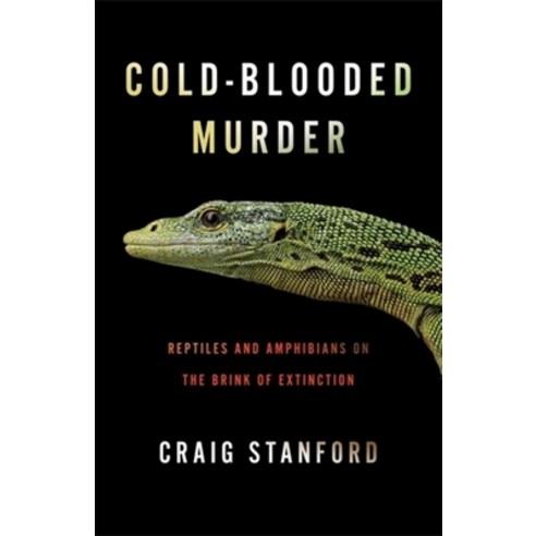 (영문도서)Cold-Blooded Murder: Reptiles and Amphibians on the Brink of Extinction Paperback, Columbia University Press, English, 9780231223126