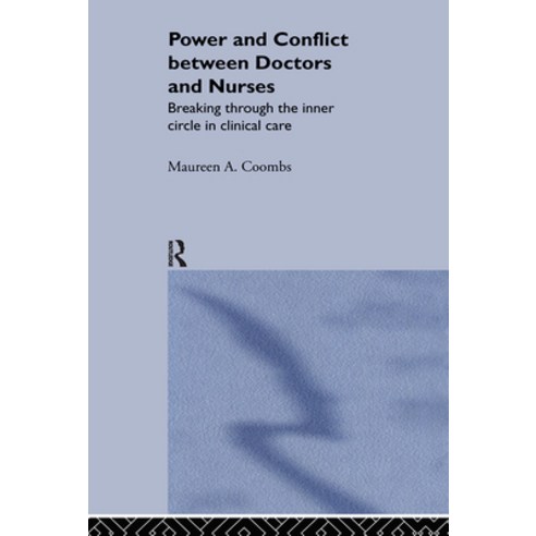 (영문도서)Power and Conflict Between Doctors and Nurses: Breaking Through the Inner Circle... Hardcover, English, 9780415301923, Routledge
