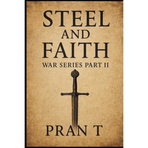 (영문도서)Steel & Faith: Medieval Wars and Crusadest Paperback, Independently Published, English, 9798243469401