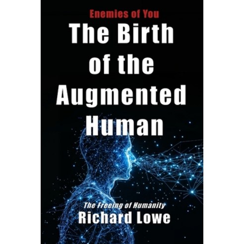(영문도서)The Birth of the Augmented Human: The Freeing of Humanity Paperback, Writing King, English, 9781972810293