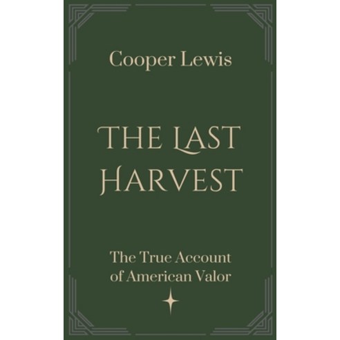 (영문도서)The Last Harvest: The True Account of American Valor Paperback, Independently Published, English, 9798311026765